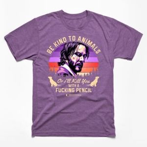 Be Kind To Animals Or Ill Kill You With A Fucking Pencil